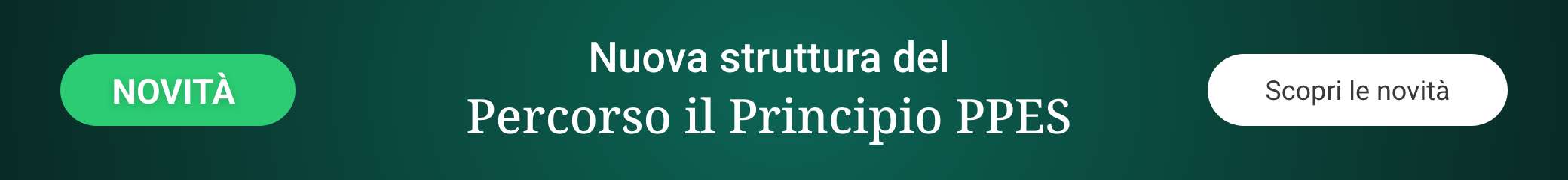 NOVITÀ - Nuova struttura del Percorso il Principio PPES - Scopri le novità